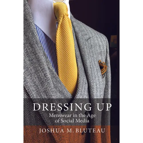 Dressing Up: Menswear in the Age of Social Media - Paperback by Books by splitShops
