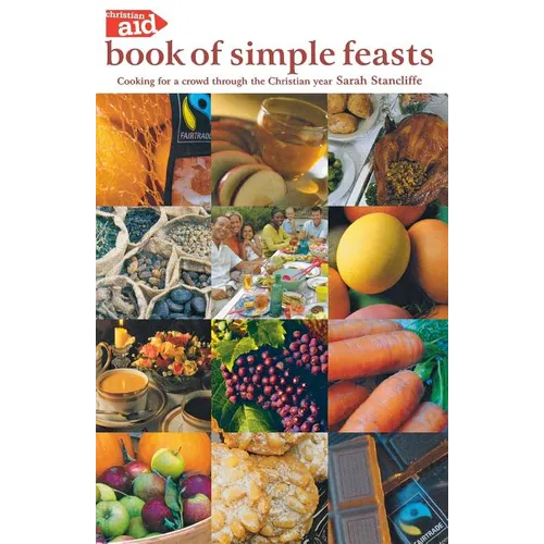 The Christian Aid Book of Simple Feasts: Cooking for a Crowd Through the Christian Year - Paperback
