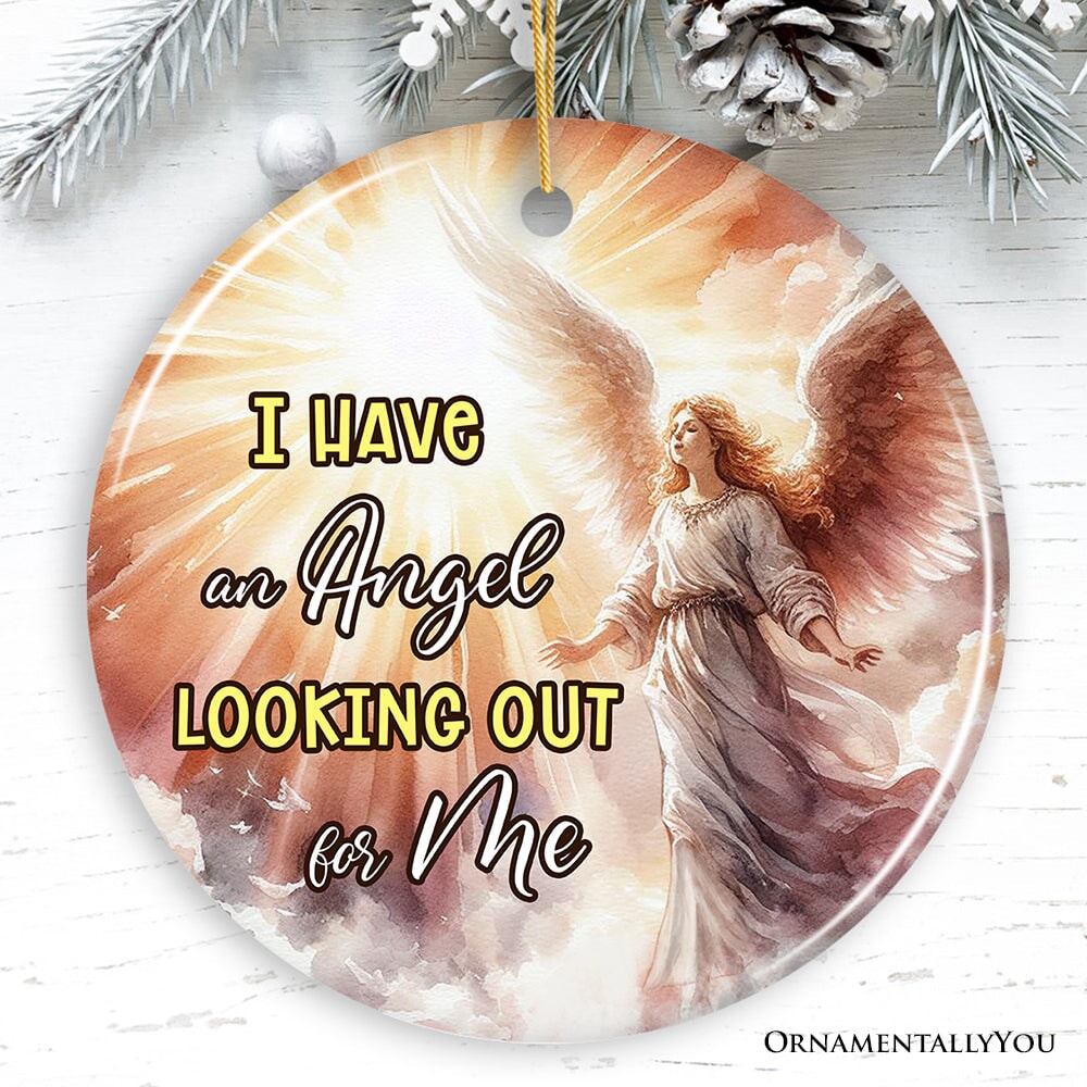 I have an Angel Looking Out for Me Quote Ornament, Heavenly Guardian Angel Christmas Memorial Gift Ceramic Ornament OrnamentallyYou Circle 