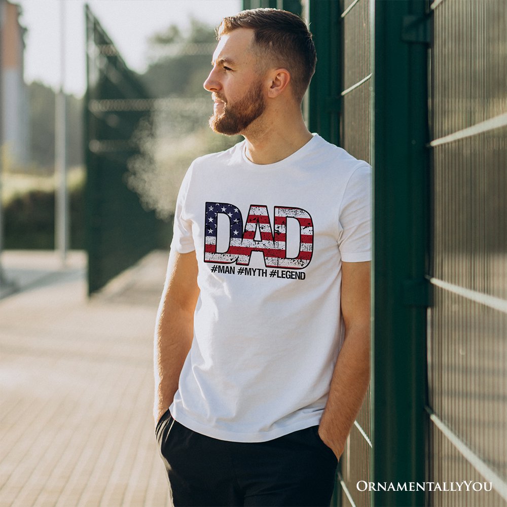 Dad Man Myth Legend T-Shirt, White Patriotic Fathers Tee T-Shirts OrnamentallyYou 
