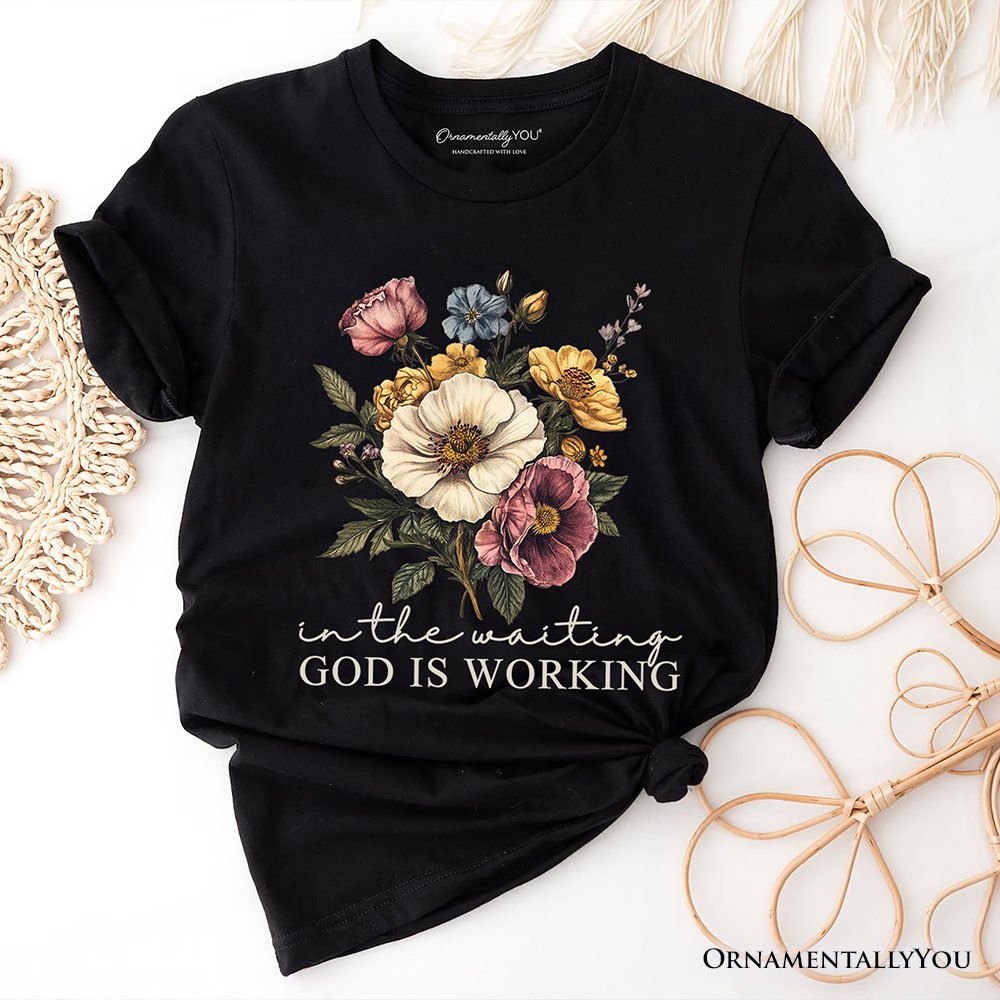 In the Waiting God Is Working Floral Christian T-Shirt, Vintage Wildflower Faith Tee T-Shirts OrnamentallyYou Black XS 