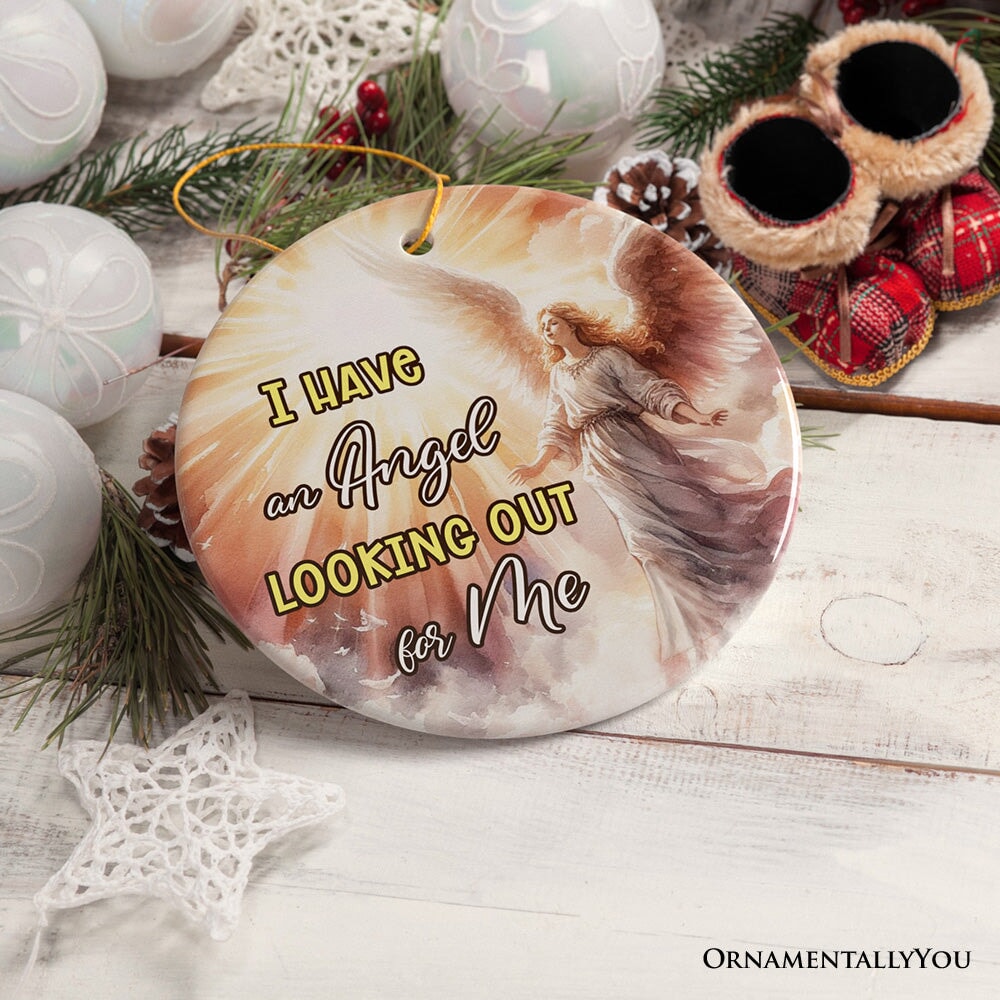I have an Angel Looking Out for Me Quote Ornament, Heavenly Guardian Angel Christmas Memorial Gift Ceramic Ornament OrnamentallyYou 