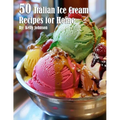 50 Italian Ice Cream Recipes for Home - Paperback