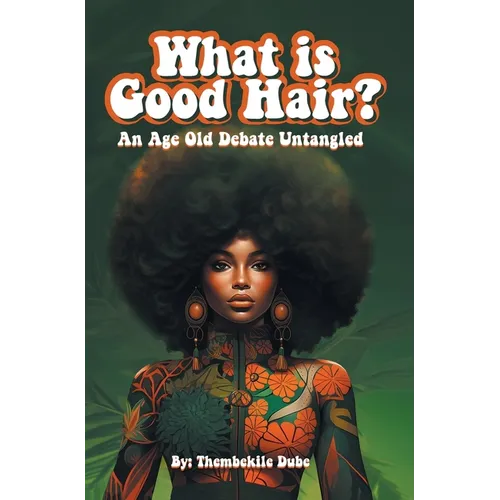 What Is Good Hair?: An Age Old Debate Untangled - Hardcover by Books by splitShops