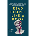 Read People Like a Book: How to Analyze, Understand, and Predict People's Emotions, Thoughts, Intentions, and Behaviors - Hardcover