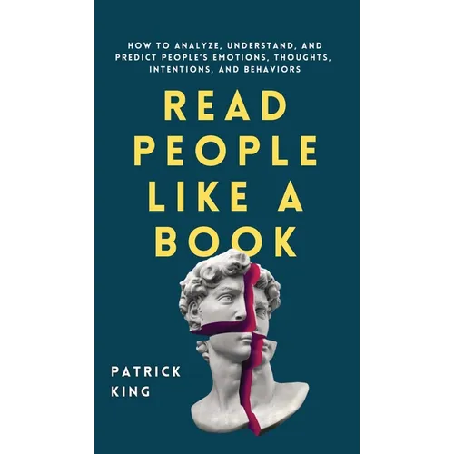Read People Like a Book: How to Analyze, Understand, and Predict People's Emotions, Thoughts, Intentions, and Behaviors - Hardcover